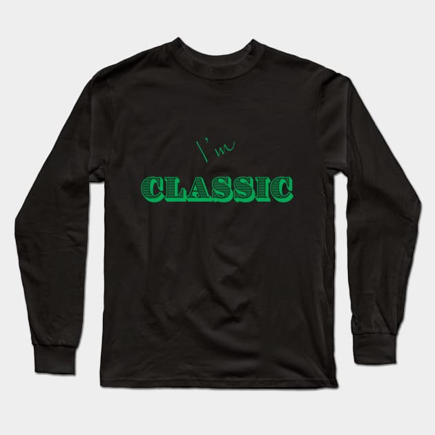 I'm "Classic" Green Long Sleeve T-Shirt by MHich